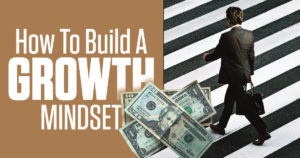 How to Build a Growth Mindset
